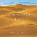 The Immeasurable World: Journeys in Desert Places by William Atkins