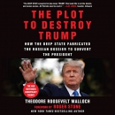The Plot to Destroy Trump by Theodore Roosevelt Malloch