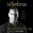 The Third Option: Hope for a Racially Divided Nation by Miles McPherson
