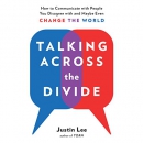 Talking Across the Divide by Justin Lee