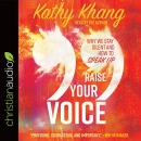 Raise Your Voice: Why We Stay Silent and How to Speak Up by Kathy Khang