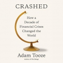 Crashed: How a Decade of Financial Crises Changed the World by Adam Tooze