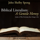 Biblical Literalism: A Gentile Heresy by John Shelby Spong