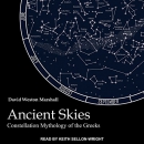 Ancient Skies: Constellation Mythology of the Greeks by David Weston Marshall