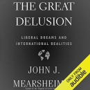 The Great Delusion by John J. Mearsheimer