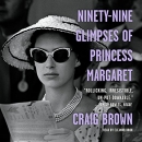 Ninety-Nine Glimpses of Princess Margaret by Craig Brown