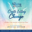 The Tapping Solution to Create Lasting Change by Jessica Ortner