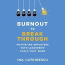 Burnout to Breakthrough by Ina Catrinescu