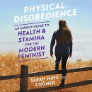 Physical Disobedience by Sarah Hays Coomer