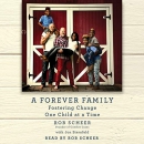 A Forever Family: Fostering Change One Child at a Time by Rob Scheer