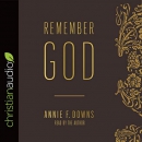 Remember God by Annie F. Downs