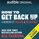 How to Get Back Up: A Memoir of Failure & Resilience by Neil Pasricha