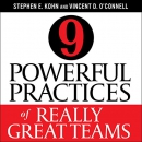 9 Powerful Practices of Really Great Teams by Stephen E. Kohn