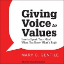 Giving Voice to Values by Mary C. Gentile