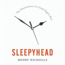 Sleepyhead: The Neuroscience of a Good Night's Rest by Henry Nicholls