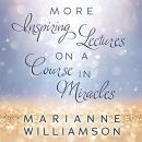 More Inspiring Lectures on a Course in Miracles, Volume 1 by Marianne Williamson