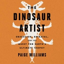 The Dinosaur Artist by Paige Williams