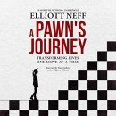 A Pawn's Journey: Transforming Lives One Move at a Time by Elliott Neff