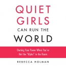 Quiet Girls Can Run the World by Rebecca Holman