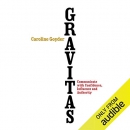 Gravitas: Communicate with Confidence, Influence and Authority by Caroline Goyder