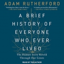 A Brief History of Everyone Who Ever Lived by Adam Rutherford