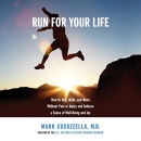 Run for Your Life by Mark Cucuzzella