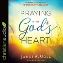 Praying with God's Heart by Jim W. Goll