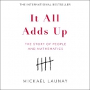 It All Adds Up: The Story of People and Mathematics by Mickael Launay