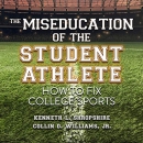 The Miseducation of the Student Athlete by Kenneth L. Shropshire