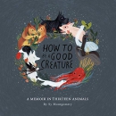 How to Be a Good Creature by Sy Montgomery