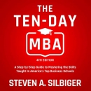 The Ten-Day MBA 4th Ed. by Steven A. Silbiger