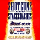 Shotguns and Stagecoaches by John Boessenecker