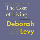 The Cost of Living: A Working Autobiography by Deborah Levy