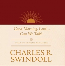 Good Morning, Lord, Can We Talk? by Charles R. Swindoll