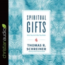 Spiritual Gifts: What They Are and Why They Matter by Thomas Schreiner