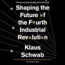 Shaping the Future of the Fourth Industrial Revolution by Klaus Schwab