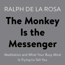 The Monkey Is the Messenger by Ralph De La Rosa