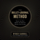 The Bullet Journal Method by Ryder Carroll
