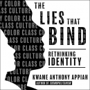 The Lies That Bind: Rethinking Identity by Kwame Anthony Appiah