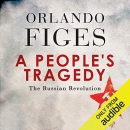 A People's Tragedy: The Russian Revolution by Orlando Figes