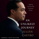 An Unlikely Journey: Waking Up from My American Dream by Julian Castro