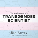 The Autobiography of a Transgender Scientist by Ben Barres