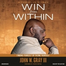 Win from Within: Finding Yourself by Facing Yourself by John Gray