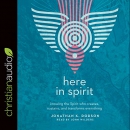 Here in Spirit by Jonathan K. Dodson
