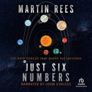 Just Six Numbers: The Deep Forces That Shape the Universe by Martin Rees