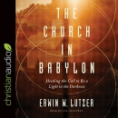 The Church in Babylon by Erwin Lutzer