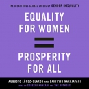 Equality for Women Equals Prosperity for All by Augusto Lopez-Claros