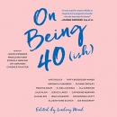 On Being 40(ish) by Lindsey Mead