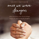 Once We Were Strangers by Shawn Smucker