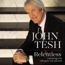 Relentless: Unleashing a Life of Purpose, Grit, and Faith by John Tesh